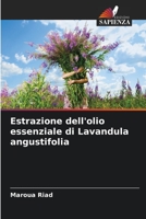 Estrazione dell'olio essenziale di Lavandula angustifolia 6206110893 Book Cover