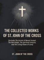 The Collected Works of St. John of the Cross (includes The Ascent of Mount Carmel, The Dark Night, The Spiritual Canticle,and The Living Flame of Love) [Revised Edition] 937123900X Book Cover