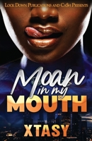Moan in my Mouth 1958111368 Book Cover