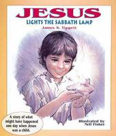 Jesus Lights the Sabbath Lamp: A Story of What Might Have Happened One Day When Jesus Was a Child 0687090253 Book Cover