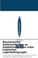Biochemische Untersuchungen an Sojabohnensamen unter tropischen Lagerbedingungen 6204026046 Book Cover