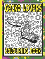 Gecko Lovers Colouring Book: Lizard adult colouring book; gecko gifts B08T4DGG3Q Book Cover