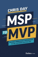 MSP to MVP: Building Unbreakable Partnerships in the Customer Success Era B0GWRKKGSG Book Cover