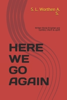 Here We Go Again: Written Words Enlighten and Comfort, Inform & Uplift B085DRJCN4 Book Cover
