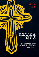 Extra Nos: Discovering Grace outside Myself 0758673132 Book Cover