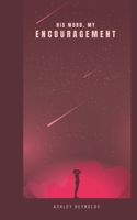 His Word, My Encouragement 1733235221 Book Cover