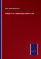 A Manual of Greek Prose Composition 337512760X Book Cover