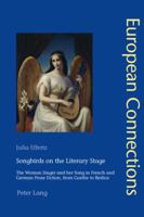 Songbirds on the Literary Stage: The Woman Singer and Her Song in French and German Prose Fiction, from Goethe to Berlioz 3034307349 Book Cover