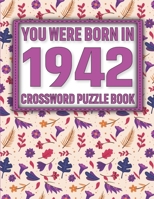 Crossword Puzzle Book: You Were Born In 1942: Large Print Crossword Puzzle Book For Adults & Seniors B091WCSXS9 Book Cover