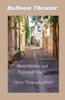 Balloon Theater: Short Stories and Personal Essays 1958015067 Book Cover