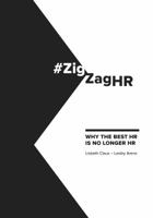 #ZigZagHR: Why the Best HR is No Longer HR 0988932946 Book Cover