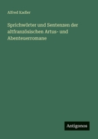 Sprichwörter und Sentenzen der altfranzösischen Artus- und Abenteuerromane 3563920710 Book Cover