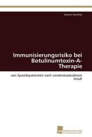 Immunisierungsrisiko bei Botulinumtoxin-A-Therapie 3838126343 Book Cover