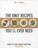 The Only Recipes You'll Ever Need: 4 Ways to Cook Almost Everything 1849492867 Book Cover