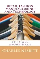 Retail Fashion Manufacturing and Technology: It is all about make 1543166261 Book Cover