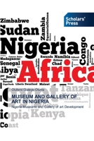 Museum and Gallery of Art in Nigeria 6138947037 Book Cover