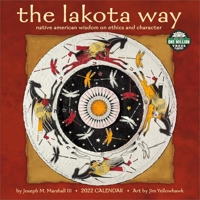 The Lakota Way 2022 Wall Calendar: Native American Wisdom on Ethics and Character 1631367870 Book Cover