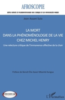 La mort dans la phénoménologie de la vie chez Michel Henry: Une relecture critique de l'immanence affective de la chair (Afroscopie) (French Edition) 2140306066 Book Cover