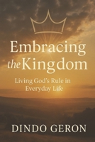 Embracing the Kingdom: Living God's Rule in Everyday Life (Kingdom Living Series) B0F8XMFZGR Book Cover