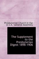The Supplement to the Presbyterian Digest 1898-1906 1103196901 Book Cover
