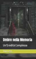 Ombre nella Memoria: Un'Eredità Complessa (Italian Edition) B0CQVNHYM1 Book Cover