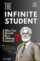 The Infinite Student: Why you should be a lifelong learner? B0CTQLKX91 Book Cover