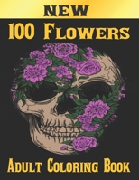 100 Flowers Adult Coloring Book: Adult Relaxation Coloring Book 100 Inspirational Floral Pattern Only Beautiful Flowers Coloring Book For Adults Relax B08QFYX9JX Book Cover