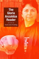 The Gloria Anzaldúa Reader (Latin America Otherwise) 0822345641 Book Cover