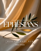 Already Made New: A Verse-by-Verse Study Through the Book of Ephesians B0HHJPJNFN Book Cover
