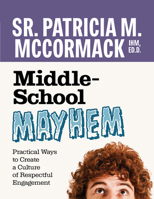 Middle School Mayhem: Practical Ways to Create a Culture of Respectful Engagement 1627858512 Book Cover