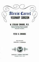 Alexis Carrel: Visionary Surgeon, 0398031304 Book Cover