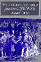 Victorian America and the Civil War 0521478839 Book Cover
