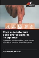 Etica e deontologia della professione di insegnante: Un approccio africano. Lotta alle cattive abitudini nell'ambiente educativo. Necessità e urgenza 6205933403 Book Cover