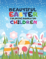 Beautiful Easter Coloring Books For Children: Cute Happy Easter Coloring Book for Boys and Girls, Easter Egg Coloring Book For Toddlers, Happy Easter B08XL9QFZF Book Cover