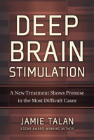 Deep Brain Stimulation: A New Treatment Shows Promise in the Most Difficult Cases 193259437X Book Cover