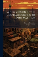 A New Version of the Gospel According to Saint Matthew 1025193148 Book Cover