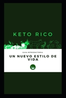 Un nuevo estilo de vida: Guía introductoria (KetoRico2019) (Spanish Edition) 167192357X Book Cover