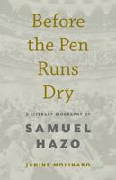 Before the Pen Runs Dry: A Literary Biography of Samuel Hazo 1736656112 Book Cover