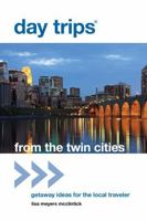 Day Trips® from the Twin Cities: Getaway Ideas for the Local Traveler (Day Trips Series) 0762779381 Book Cover