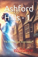 Ashford Hills - 1: “A Picturesque Beginning” (#childeye) 819805734X Book Cover
