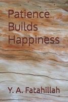 Patience Builds Happiness B0FKFNG7K9 Book Cover