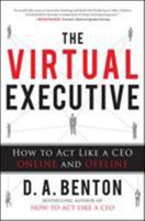 The Virtual Executive: How to Act Like a CEO Online and Offline 0071787151 Book Cover