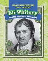 Eli Whitney and the Industrial Revolution 1499421257 Book Cover