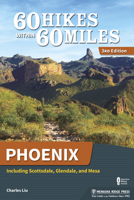 60 Hikes Within 60 Miles: Phoenix: Including Scottsdale, Glendale, and Mesa 1634040740 Book Cover