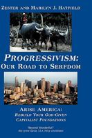 Progressivism: Our Road to Serfdom: Arise America: Rebuild Your God-Given Capitalist Foundations 142693386X Book Cover