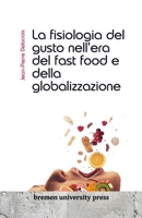 La fisiologia del gusto nell'era del fast food e della globalizzazione 3689043719 Book Cover