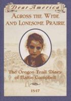 Across the Wide and Lonesome Prairie: The Oregon Trail Diary of Hattie Campbell