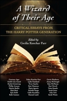 A Wizard of Their Age: Critical Essays from the Harry Potter Generation 1438454465 Book Cover