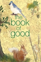 The Book of Good: Nature: A journal to help you find the good in each day 1706263023 Book Cover