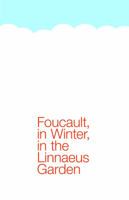 Foucault, in Winter, in the Linnaeus Garden 1938603265 Book Cover